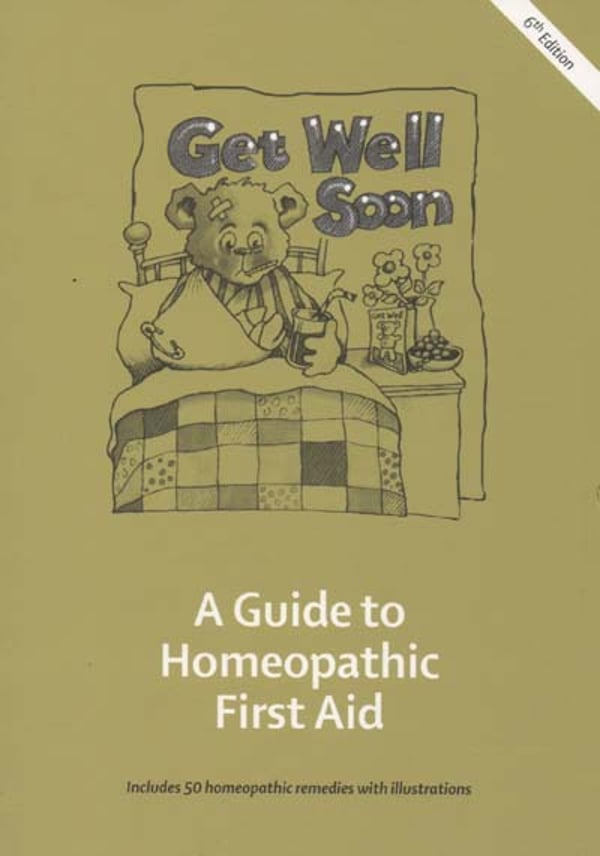 Get Well Soon: A Guide to Homeopathic First Aid